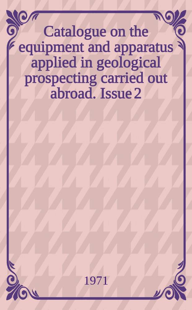 Catalogue on the equipment and apparatus applied in geological prospecting carried out abroad. Issue 2 : Equipments and apparatus for laboratory and analytical investigation and repair shops