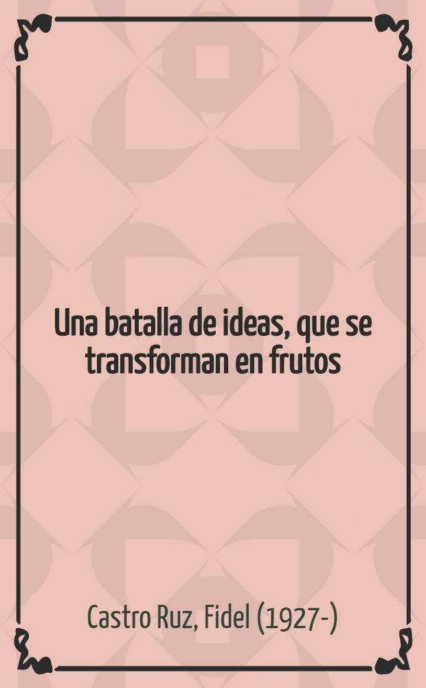 Una batalla de ideas, que se transforman en frutos