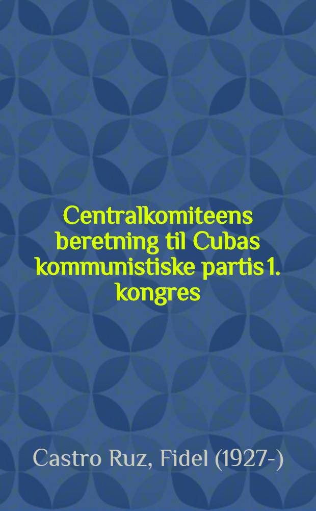 Centralkomiteens beretning til Cubas kommunistiske partis 1. kongres