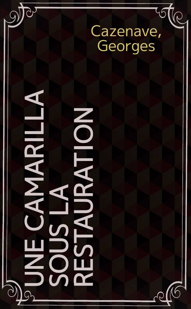 Une camarilla sous la restauration