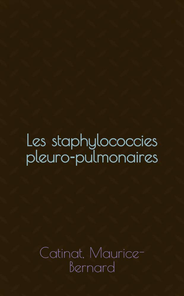 Les staphylococcies pleuro-pulmonaires : Thèse ..