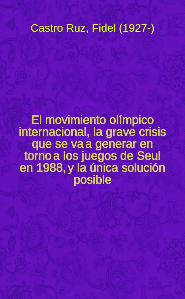El movimiento olímpico internacional, la grave crisis que se va a generar en torno a los juegos de Seul en 1988, y la única solución posible
