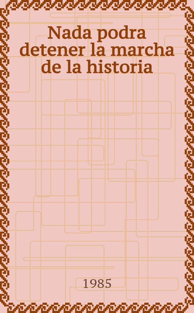 Nada podra detener la marcha de la historia : Entrevista concedida a Jeffrey Elliot y Mervin Dymally sobre múltiples temas econ., polít. e hist