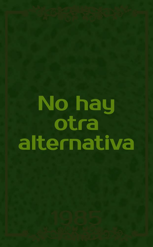 No hay otra alternativa: la cancelación de la deuda o la muerte política de los procesos democráticos en América Latina : Entrevista concedida al congresista Mervin Dymally y al acad. Jeffrey Elliot, ambos norteamericanos, en la parte relacionada con los problemas econ., 29 de marzo de 1985