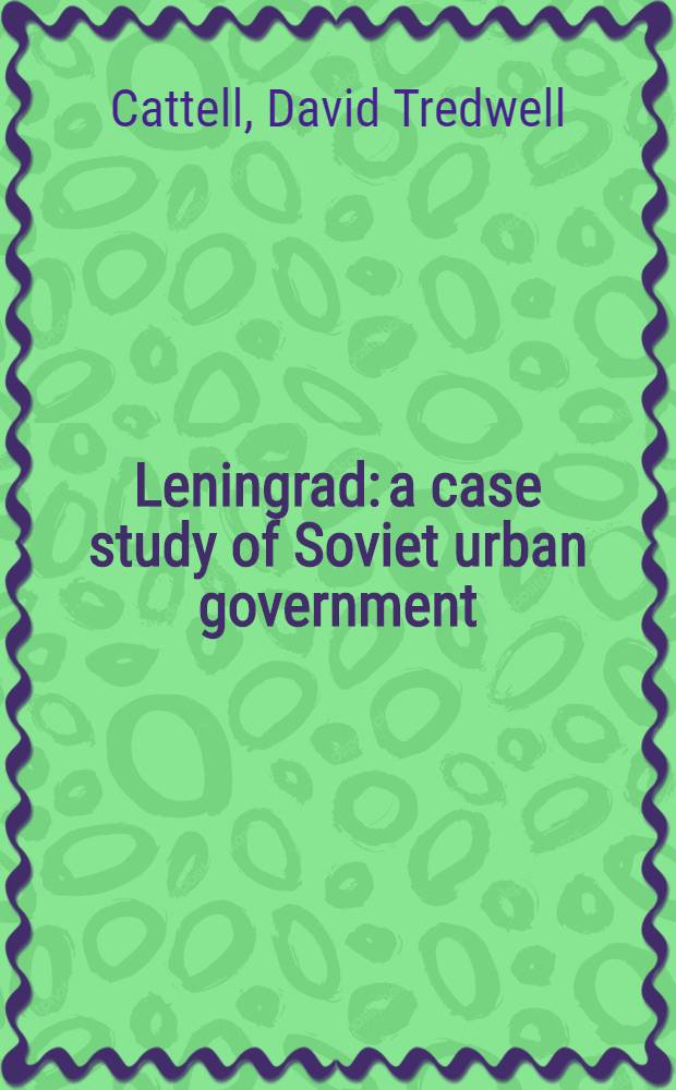 Leningrad: a case study of Soviet urban government