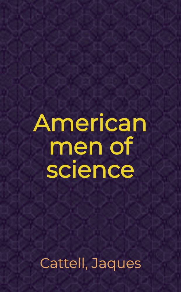 American men of science : A biographical directory