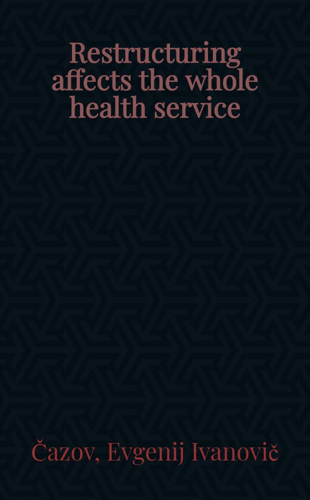 Restructuring affects the whole health service