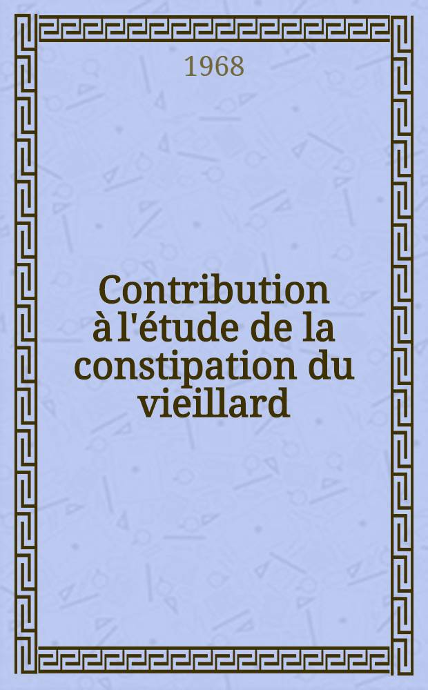 Contribution à l'étude de la constipation du vieillard : À propos de quatre observations : Thèse ..