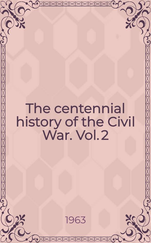 The centennial history of the Civil War. Vol. 2 : Terrible swift sword