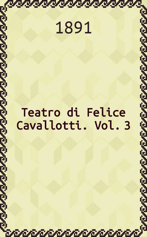 Teatro di Felice Cavallotti. Vol. 3 : Agnese