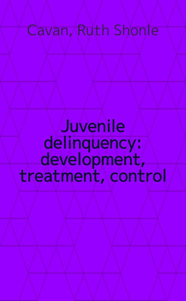 Juvenile delinquency: development, treatment, control