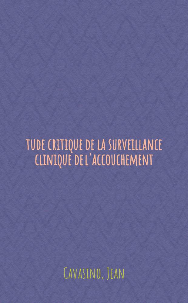 Étude critique de la surveillance clinique de l'accouchement : Selon la courbe de dilatation cervicale de Friedman : À propos de 36000 observations : Thèse ..