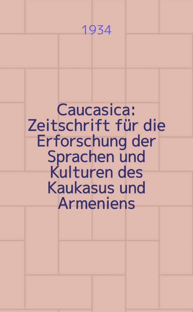 Caucasica : Zeitschrift für die Erforschung der Sprachen und Kulturen des Kaukasus und Armeniens