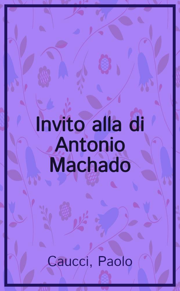 Invito alla di Antonio Machado