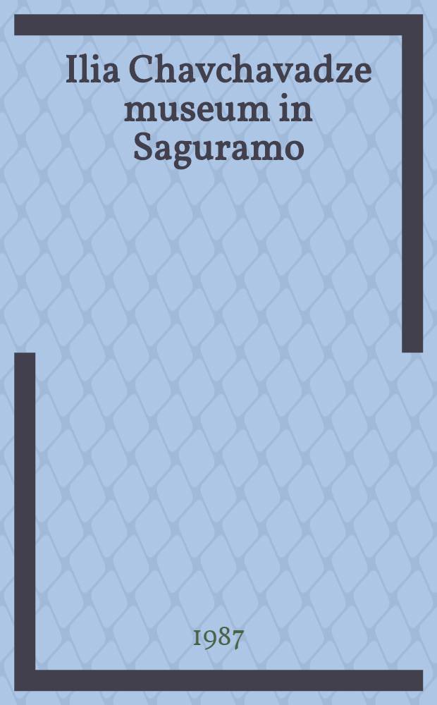 Ilia Chavchavadze museum in Saguramo