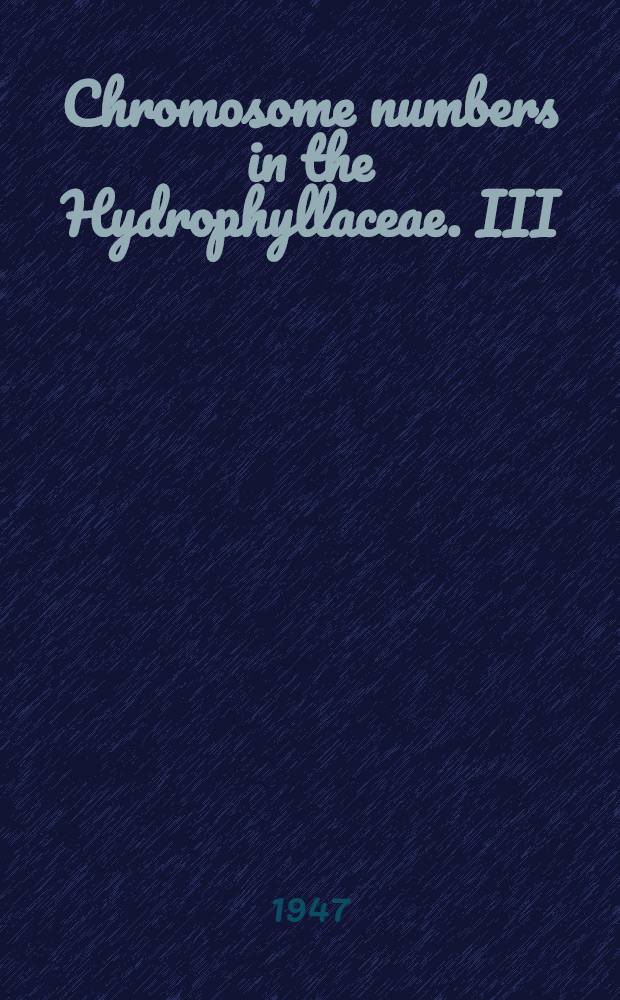Chromosome numbers in the Hydrophyllaceae. III