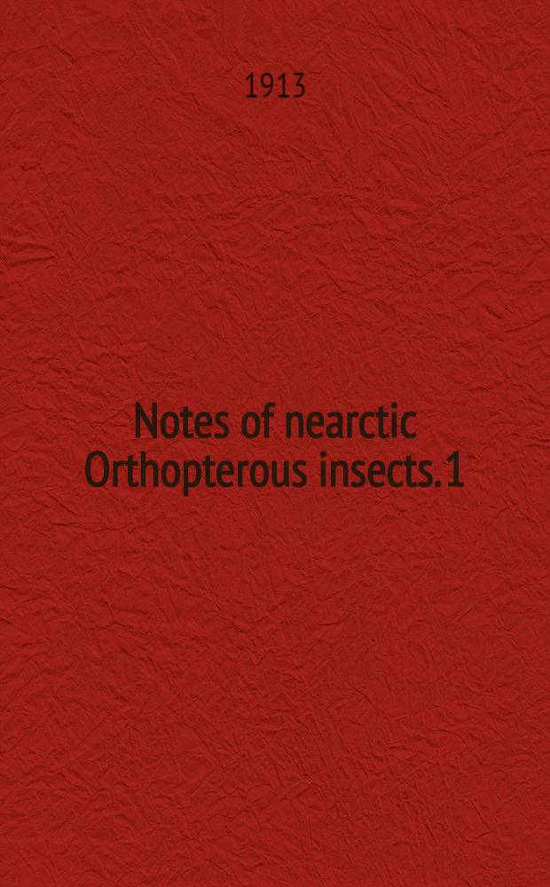 [Notes of nearctic Orthopterous insects. 1 : Nonsaltatorial forms