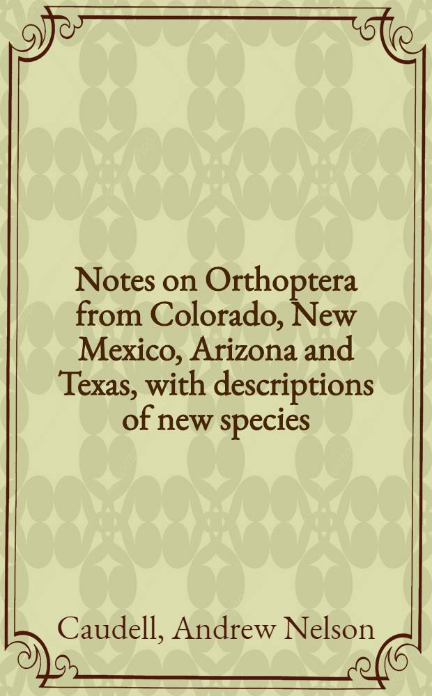 [Notes on Orthoptera from Colorado, New Mexico, Arizona and Texas, with descriptions of new species