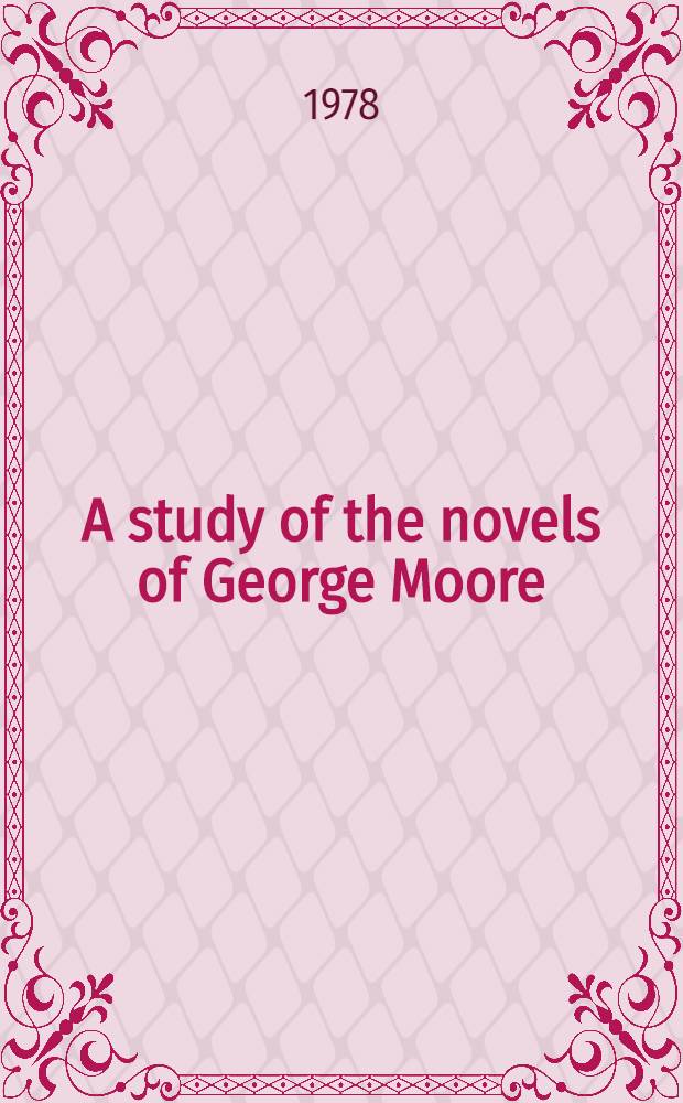 A study of the novels of George Moore