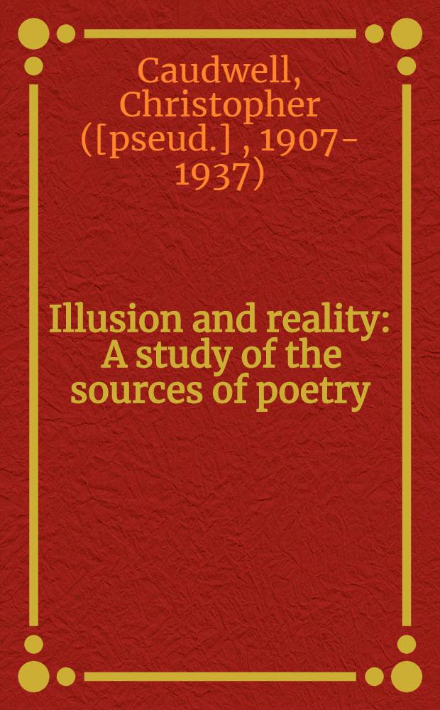 Illusion and reality : A study of the sources of poetry