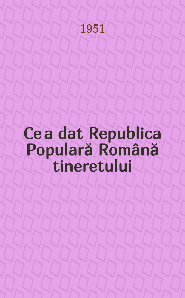 Ce a dat Republica Populară Română tineretului