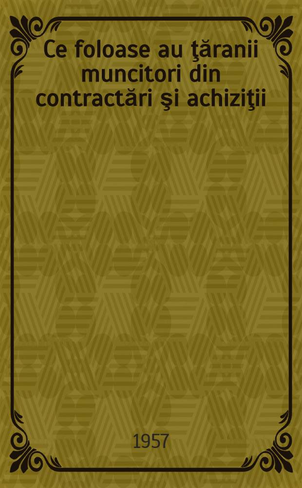 Ce foloase au ţăranii muncitori din contractări şi achiziţii : Întrebări şi răspunsuri