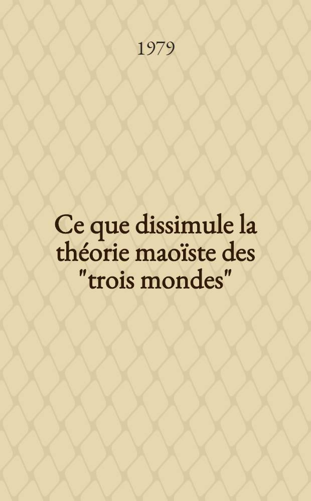 Ce que dissimule la théorie maoïste des "trois mondes" : (Éditorial de la rev. "Kommounist"