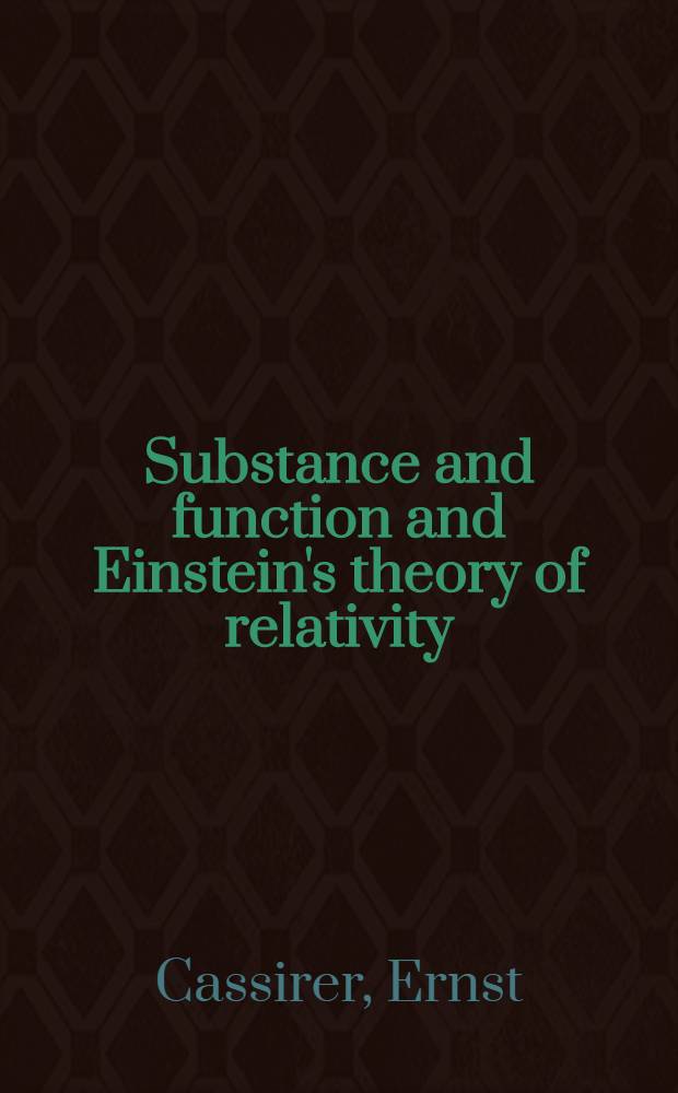 Substance and function and Einstein's theory of relativity : Both books bound as one