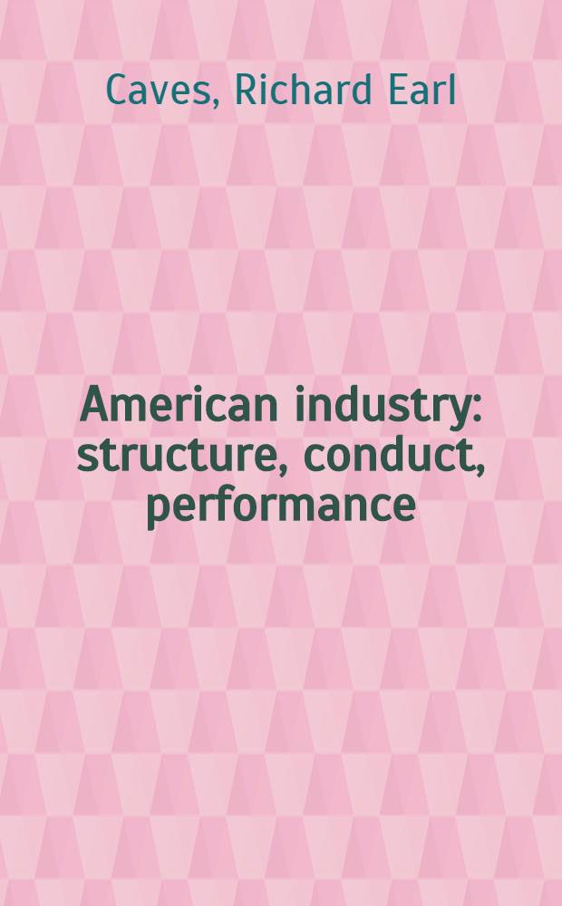 American industry: structure, conduct, performance