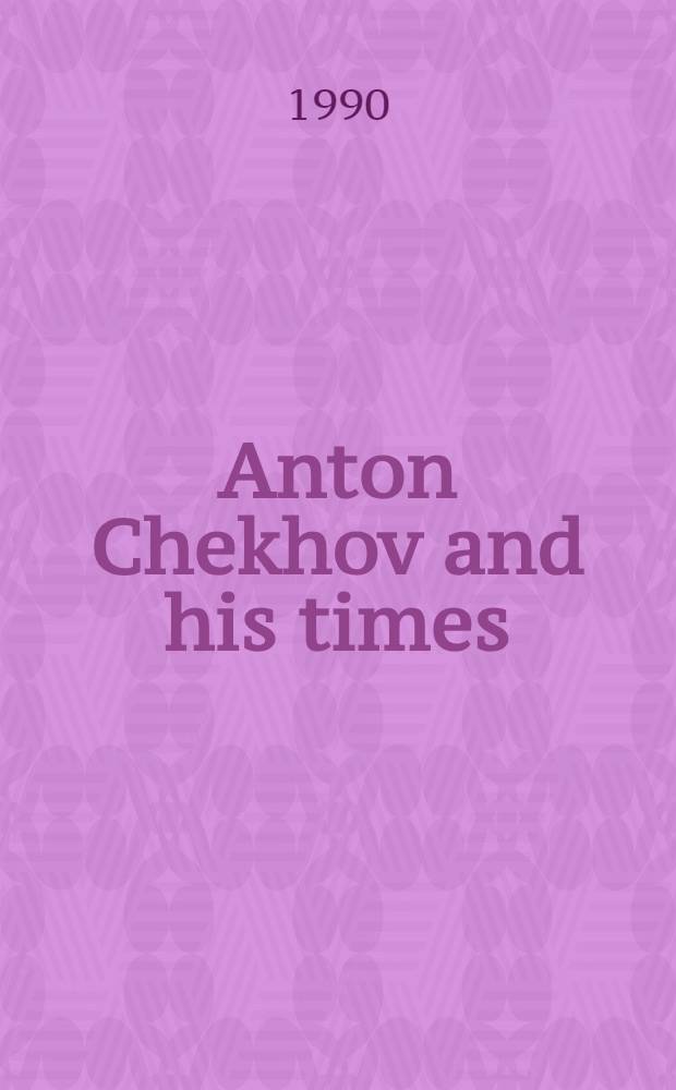 Anton Chekhov and his times