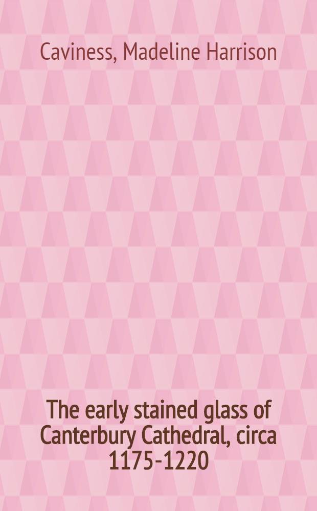 The early stained glass of Canterbury Cathedral, circa 1175-1220