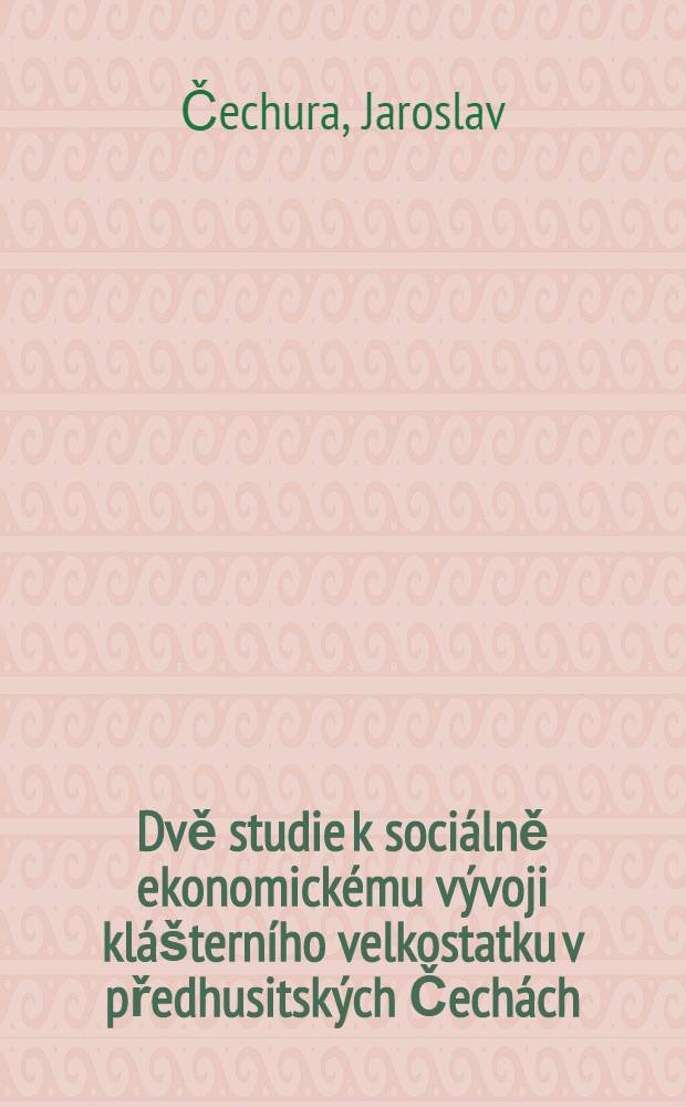 Dvě studie k sociálně ekonomickému vývoji klášterního velkostatku v předhusitských Čechách