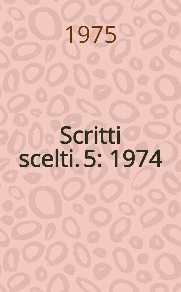 Scritti scelti. [5] : 1974