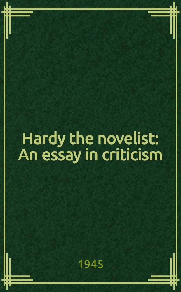Hardy the novelist : An essay in criticism