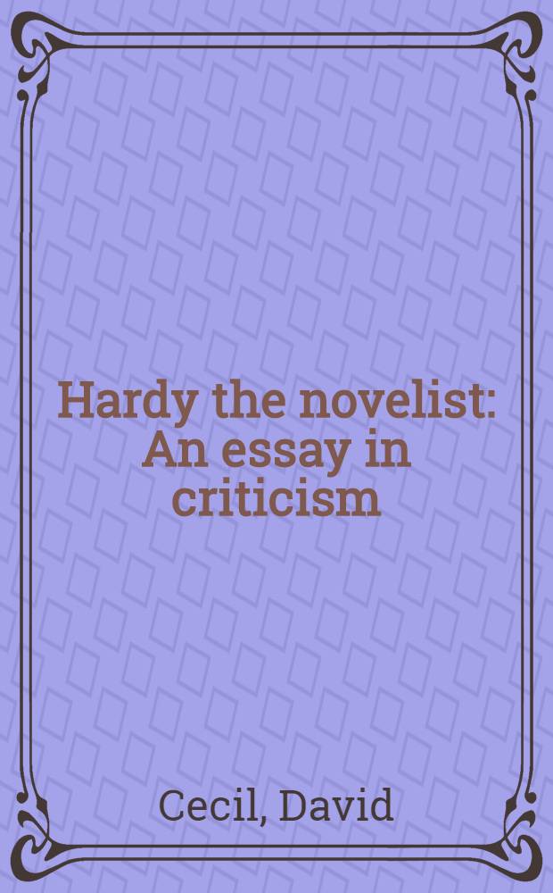 Hardy the novelist : An essay in criticism