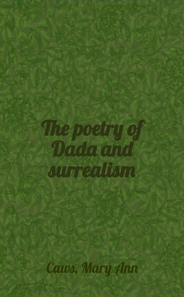 The poetry of Dada and surrealism : Aragon, Breton, Tzara, Éluard & Desnos