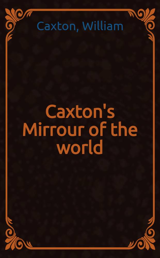 Caxton's Mirrour of the world