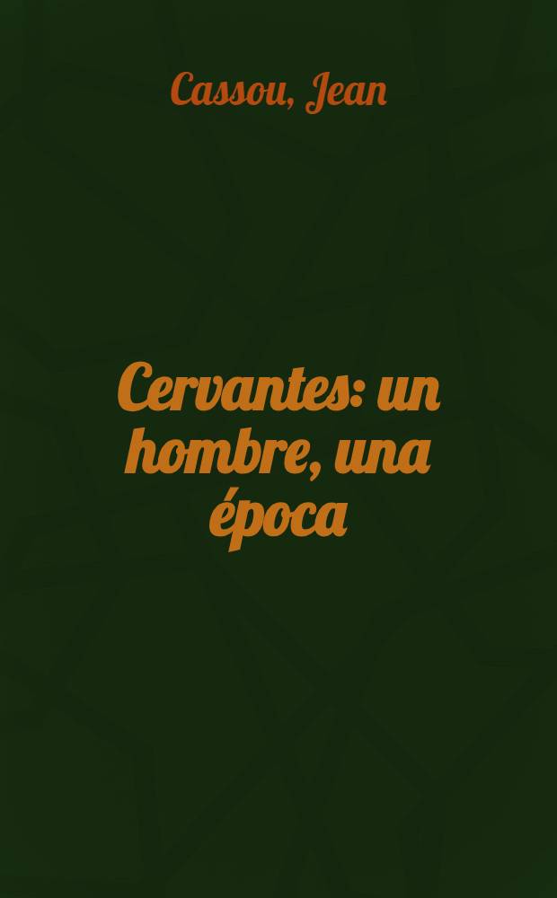 Cervantes: un hombre, una época : Ed. del Consejo nacional de cultura