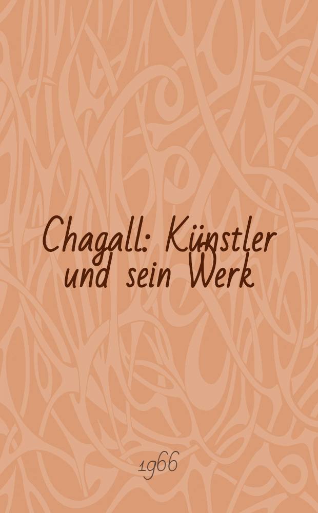 Chagall : Künstler und sein Werk