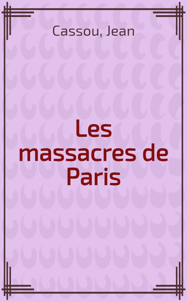 ... Les massacres de Paris : Roman