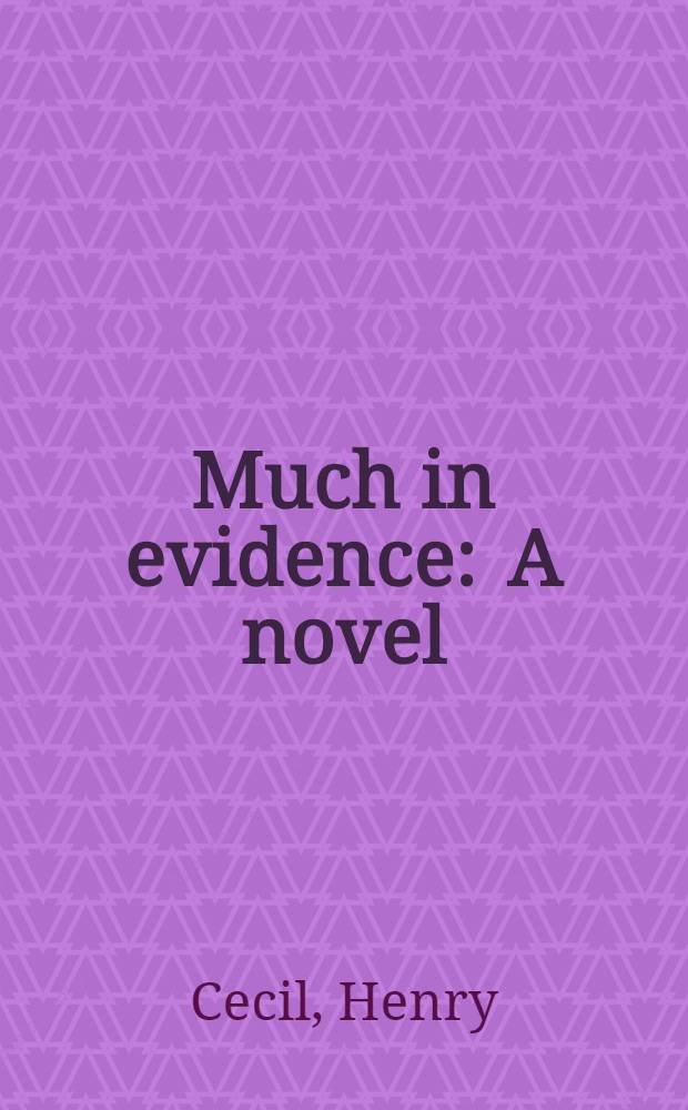 Much in evidence : A novel