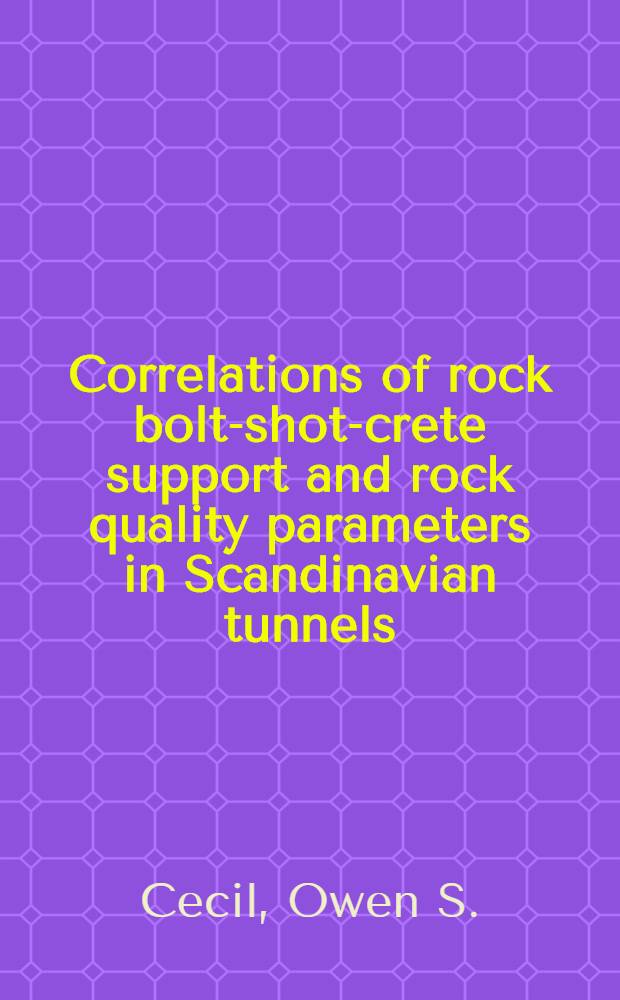 Correlations of rock bolt-shot-crete support and rock quality parameters in Scandinavian tunnels