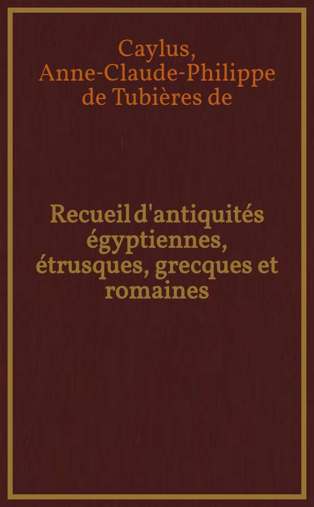 Recueil d'antiquités égyptiennes, étrusques, grecques et romaines : T. 1-2