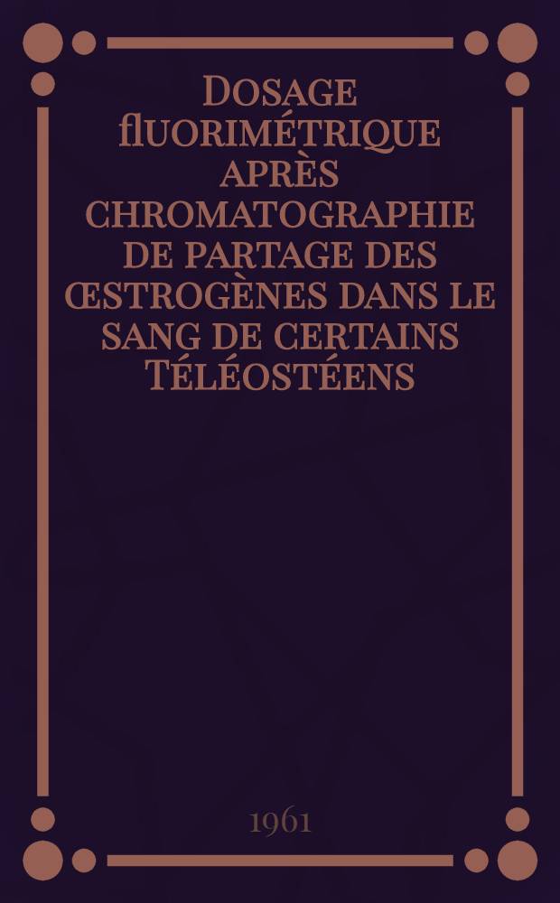 Dosage fluorimétrique après chromatographie de partage des œstrogènes dans le sang de certains Téléostéens