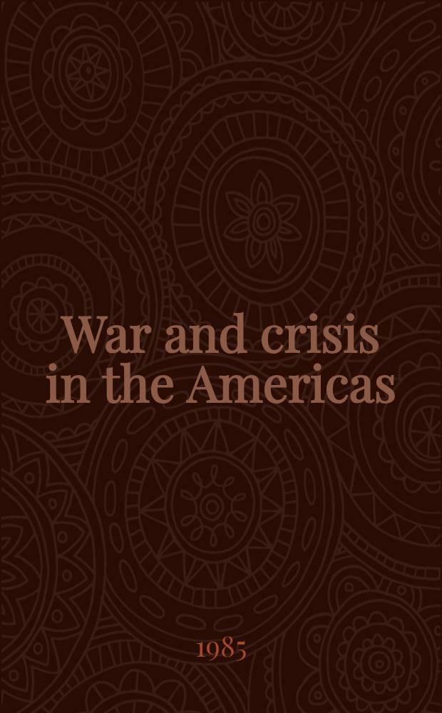 War and crisis in the Americas : Speeches 1984-85