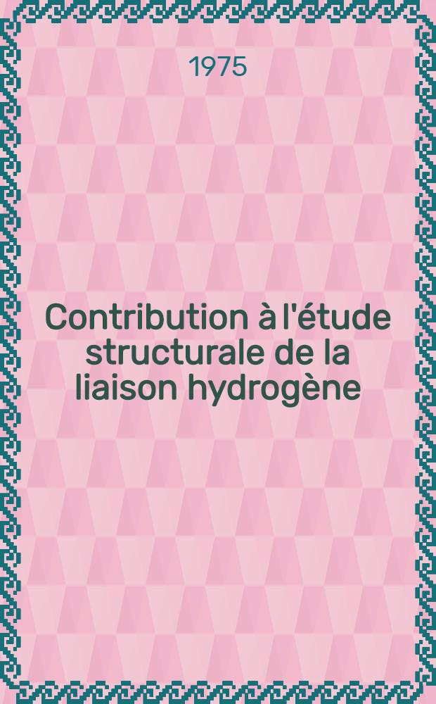 Contribution à l'étude structurale de la liaison hydrogène : Thèse. [2]. Pt. 3 : Partie expérimentale
