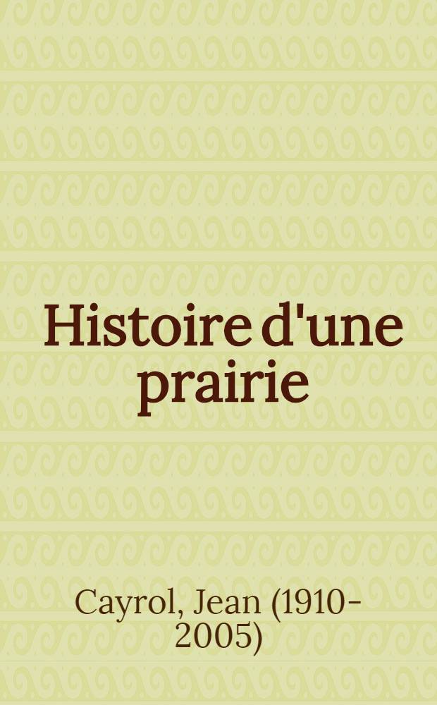 Histoire d'une prairie : Roman