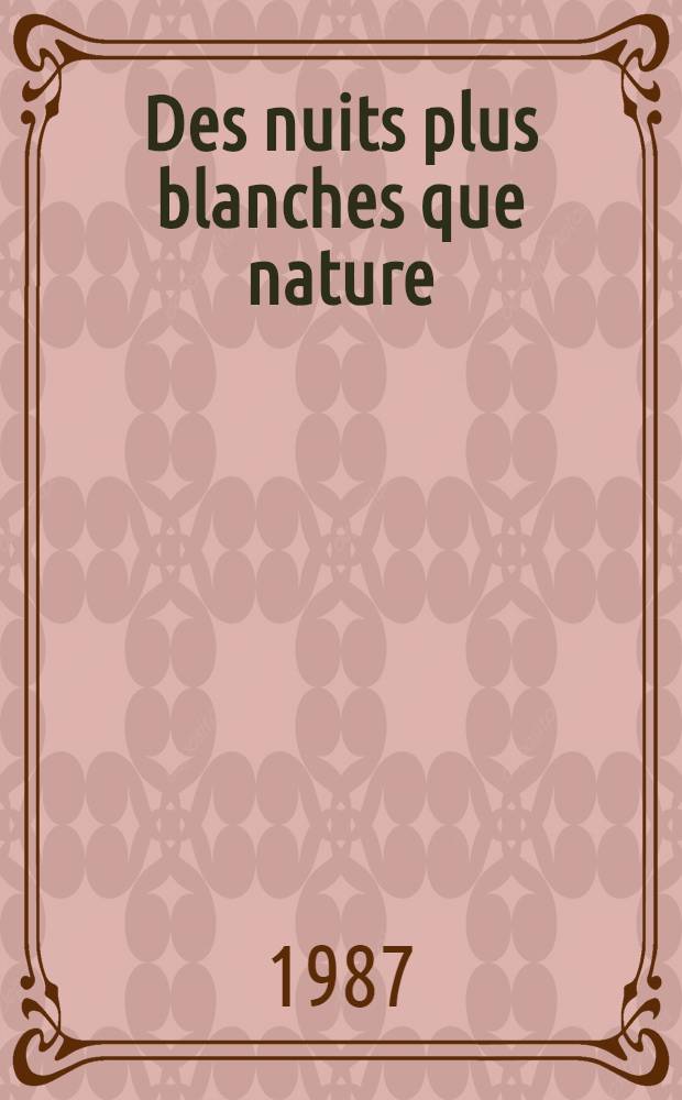 Des nuits plus blanches que nature : Nouvelles