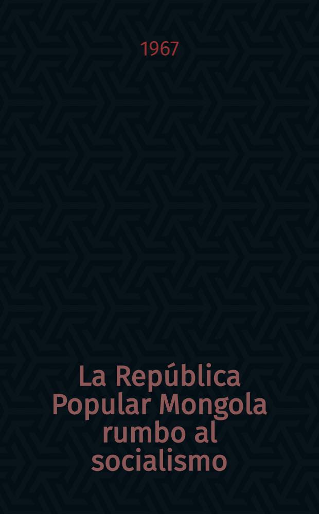 La República Popular Mongola rumbo al socialismo