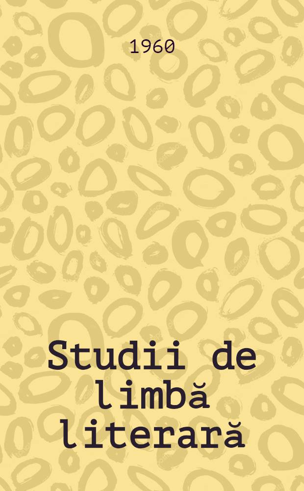 Studii de limbă literară : Probleme actuale ale cercetării ei